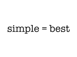 simple is best